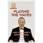 Playing the Waves: Lars von Trier's Game Cinema (Amsterdam University Press - Film Culture in Transition) book cover