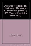 A course of lectures on the theory of language and universal grammar, 1762