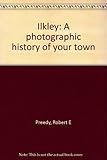 Ilkley : a photographic history of your town