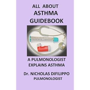 All About Asthma Guidebook: A Pulmonologist Explains Asthma