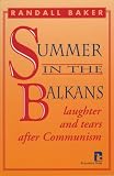 Summer in the Balkans: Laughter and Tears After Communism