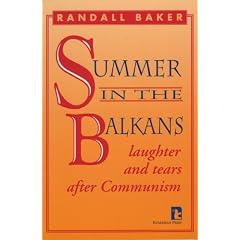 Summer in the Balkans: Laughter and Tears After Communism