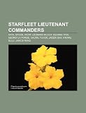 Starfleet lieutenant commanders: Data, Spock, Worf, Leonard McCoy, Deanna Troi, Geordi La Forge, Uhura, Tuvok, Jadzia Dax, Hikaru Sulu