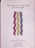  : The Super Guitar Trio and Friends (Laserdisc)