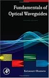 Fundamentals of Optical Waveguides, Second Edition