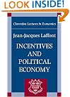 Incentives and Political Economy (Clarendon Lectures in Economics)
