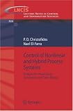 Control of Nonlinear and Hybrid Process Systems: Designs for Uncertainty, Constraints and Time-Delays (Lecture Notes in Control and Information Sciences)