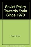 Soviet policy towards Syria since 1970