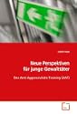 Neue Perspektiven f�r junge Gewaltt�ter