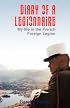 Diary of a Legionnaire: My Life in the French Foreign Legion