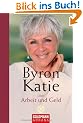 Byron Katie �ber Arbeit und Geld