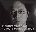 VISION'D VOICE 001 TOKUJIN YOSHIOKA