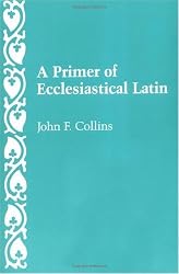 A Primer of Ecclesiastical Latin