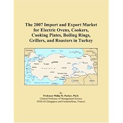 The 2007 Import and Export Market for Electric Ovens, Cookers, Cooking Plates, Boiling Rings, Grillers, and Roasters in Turkey