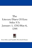 The Literary Diary of Ezra Stiles V3: Ja