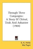 Cover of Through Three Campaigns by G. A. Henty 054879751X