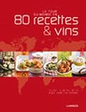 Le tour du monde en 80 recettes & vins