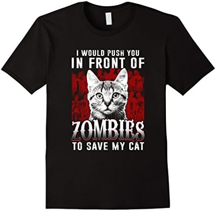 Men's Funny Love Cat Quote, I Push You In Front Of Zombies T-Shirt 2XL Black
