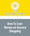How To Save Money on Grocery Shopping
