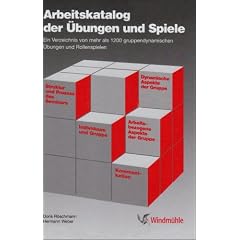 Arbeitskatalog der �bungen und Spiele: Ein Verzeichnis von mehr als 1200 gruppendynamischen �bungen und Rollenspielen