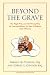 Beyond the Grave Revised Edition: The Right Way and the Wrong Way of Leaving Money to Your Children (and Others) [BEYOND THE GRAVE REV /E REV/E]