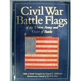 Civil War Battle Flags of the Union Army and Order of Battle