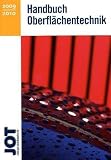 JOT Handbuch Oberflächentechnik: Lieferanten und Produkte 2009/2010. Eine Sonderpublikation der Fachzeitschrift JOT