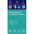 Anaesthesia for the Elderly Patient (Oxford Anaesthesia Library) by Chris Dodds, Chandra Kumar, and Frederique Servin