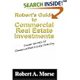 Robert's Guide to Commercial Real Estate Investments: Insider Secrets to Commercial Real Estate Investing