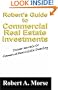 Robert's Guide to Commercial Real Estate Investments: Insider Secrets to Commercial Real Estate Investing