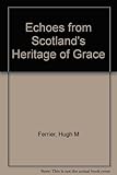 Echoes from Scotland's heritage of grace