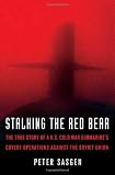 Stalking the Red Bear: The True Story of a U.S. Cold War Submarine's Covert Operations Against the Soviet Union