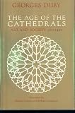 The age of the cathedrals : art and society 980-1420