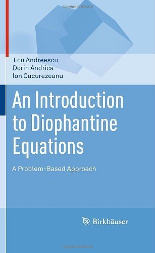 An Introduction to Diophantine Equations: A Problem-Based Approach by Titu Andreescu (2010-09-13)