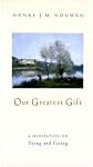 Our Greatest Gift: Meditation on Dying and Caring, A