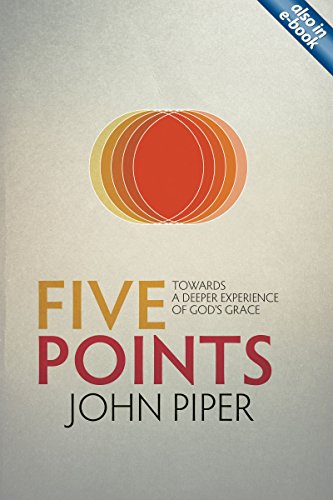 Five Points: Towards a Deeper Experience of God's Grace by John Piper (20-Sep-2013) Paperback