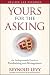 Yours for the Asking: An Indispensable Guide to Fundraising and Management
