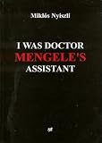 I Was Doctor Mengele s Assistant