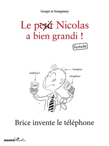 Brice invente le téléphone - Le Petit Nicolas a bien grandi ! Pastiche (Mango Brothers) (French Edition)