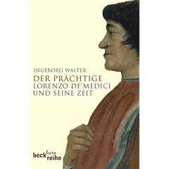 Der Pr�chtige: Lorenzo de' Medici und seine Zeit
