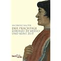 Der Pr�chtige: Lorenzo de' Medici und seine Zeit