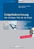 Produkt-Bild: Entgeltabrechnung - alle wichtigen F&auml;lle f&uuml;r die Praxis: Von der Abfindung bis Zuschuss. &Uuml;ber 200 Beispiele mit Erl&auml;uterungen. Auf CD-ROM: wichtige Rechner und Lexware