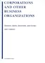 Corporations and Other Business Organizations: Statutes, Rules, Materials and Forms, 2007 Edition
