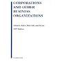 Corporations and Other Business Organizations: Statutes, Rules, Materials and Forms, 2007 Edition