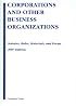 Corporations and Other Business Organizations: Statutes, Rules, Materials and Forms, 2007 Edition