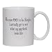 Reason# 901 to be single: I actually get to see what my paycheck looks like Mug for C...