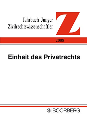 Einheit des Privatrechts, komplexe Welt: Herausforderungen durch fortschreitende Spezialisierung und Interdisziplinarität (Jahrbuch Junger Zivilrechtswissenschaftler 2008) (German Edition)