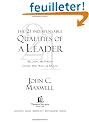 The 21 Indispensable Qualities of a Leader: Becoming the Person Others Will Want to Follow