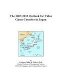 The 2007-2012 Outlook for Video Game Consoles in Japan