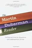 The Martin Duberman Reader: The Essential Historical, Biographical, and Autobiographical Writings
